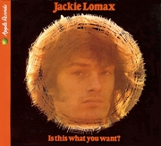 Jackie Lomax - Is This What Yoy Want?